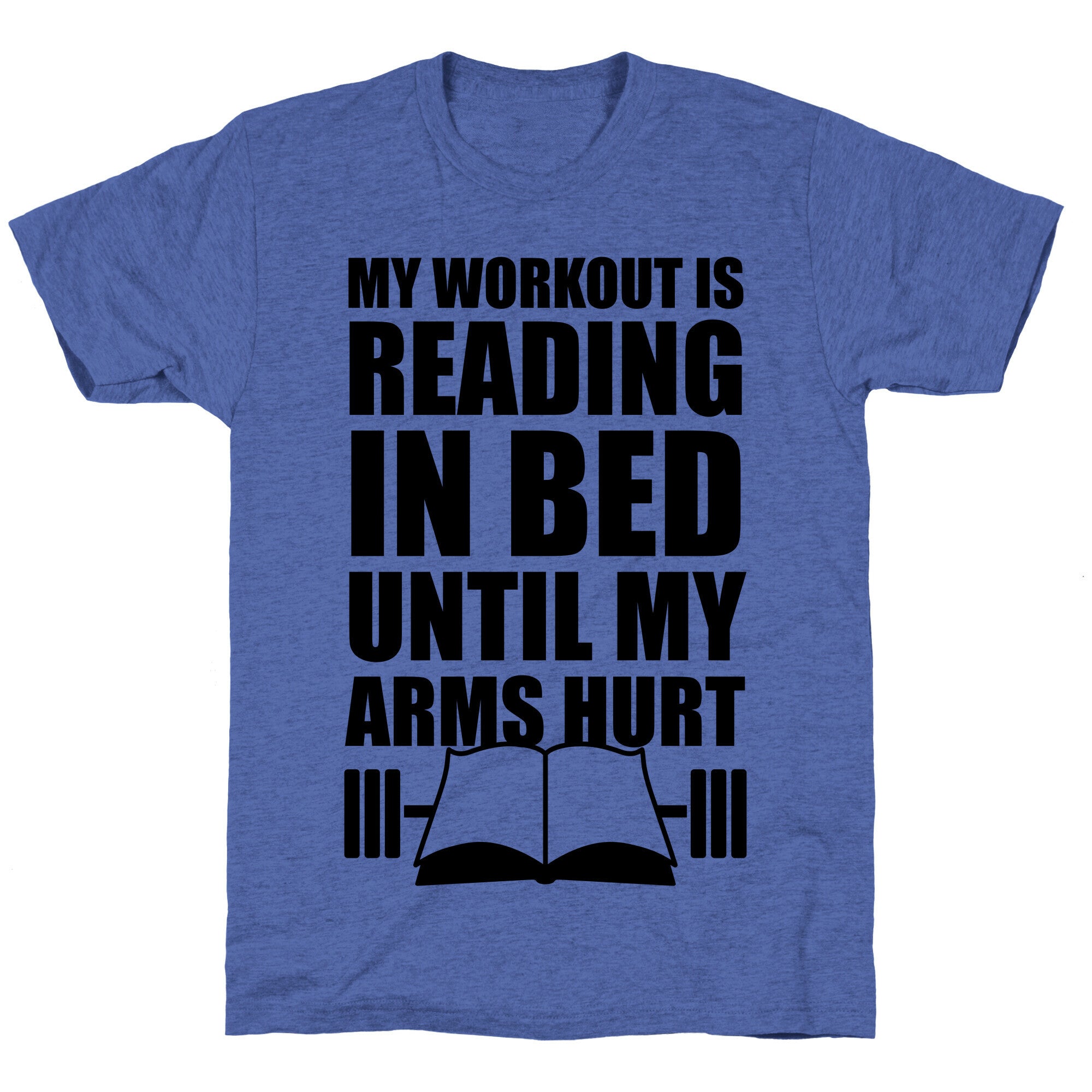 My Workout Is Reading In Bed Unisex Triblend Tee